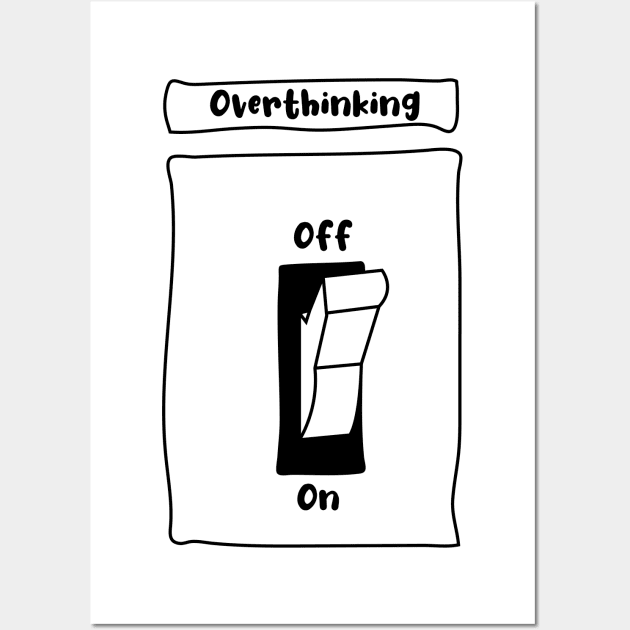 Overthinking Switch On Wall Art by syahrilution